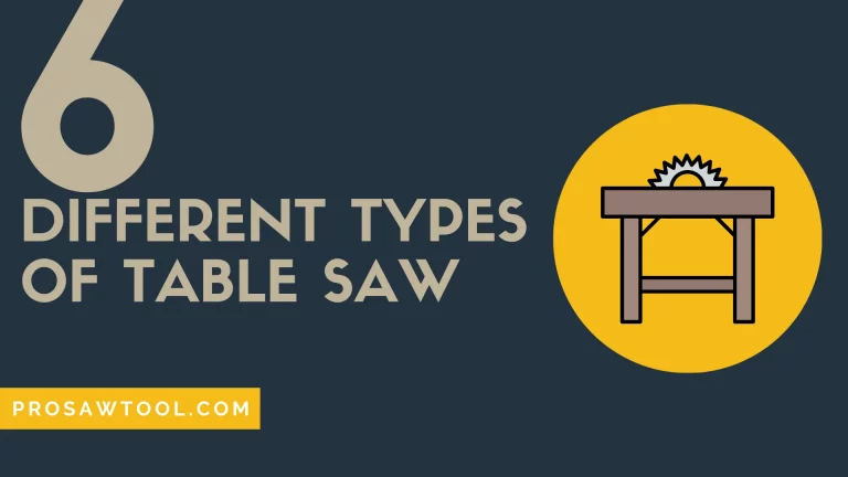 6 Different Types of Table Saw [Pros & Cons]