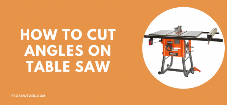 How to cut angles on table Saw [Beginner’s Guide]