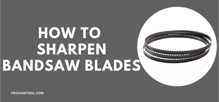 How To Sharpen Bandsaw Blades – [Detailed Guide]