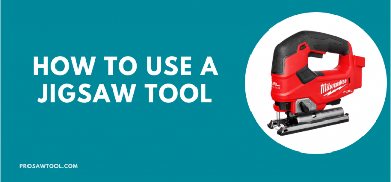How To Use A Jigsaw Tool [Step by Step] Beginner’s Guide