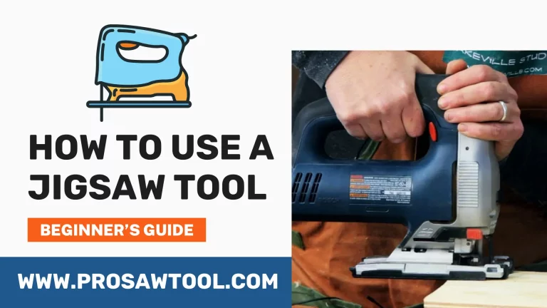 How To Use A Jigsaw Tool? Tips & Safety
