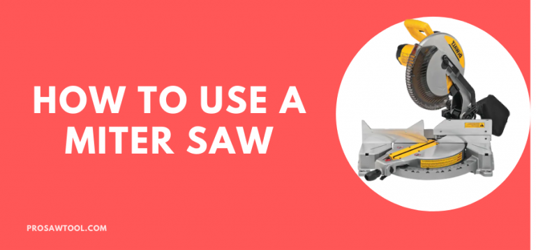 How To Use A Miter Saw in 2022 [6 Easy Steps]