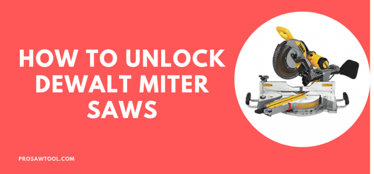 How to Unlock DEWALT Miter Saws [Beginner’s Guide]