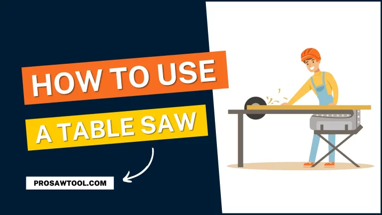 How to use a Table Saw [Step-by-Step] Guide
