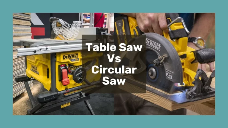 Table Saw Vs Circular Saw | Comparison & Uses Explained