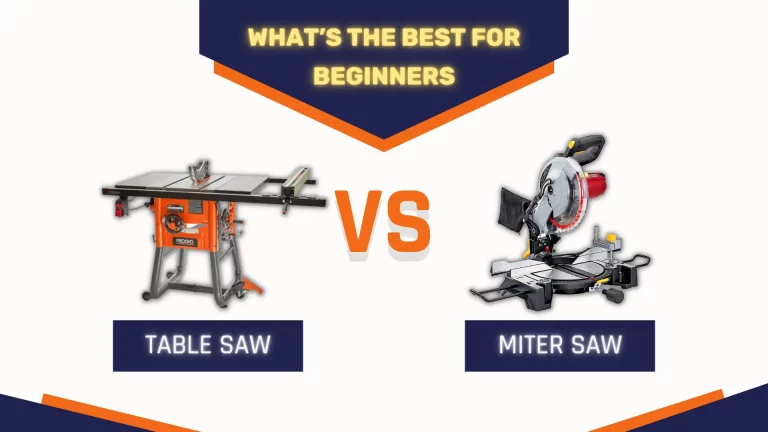 Table Saw Vs Miter Saw – What’s the best for Beginners