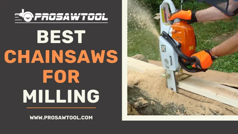 Best Chainsaws For Milling
