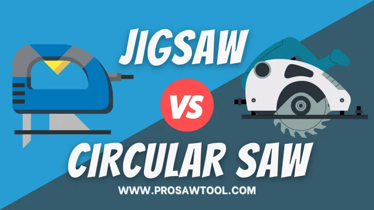 Jigsaw Vs Circular Saw | Comparison & Uses Explained