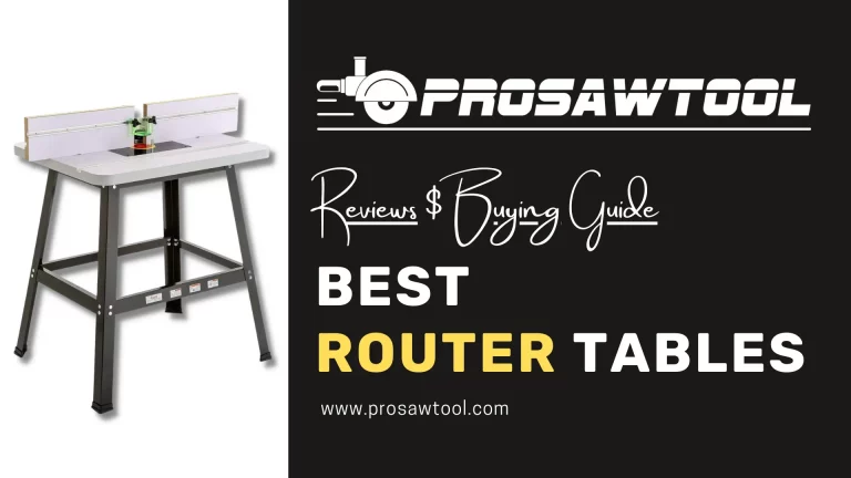 7 Best Router Tables Reviews 2023