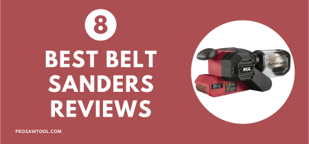 8 Best Belt Sanders 2022