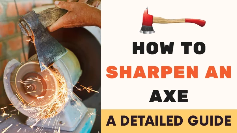 How To Sharpen An Axe – A Detailed Guide