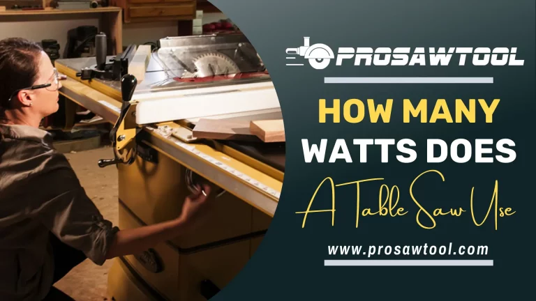 How Many Watts Does A Table Saw Use?
