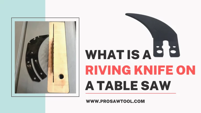 What Is A Riving Knife On A Table Saw